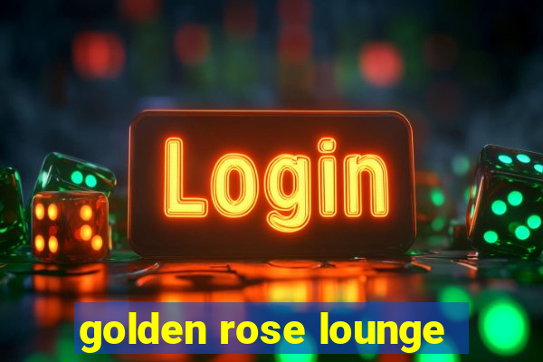 golden rose lounge