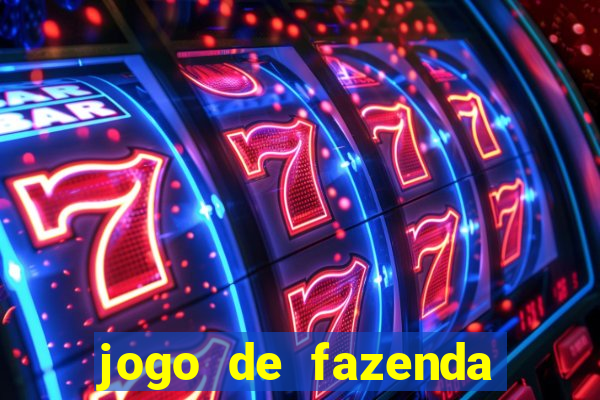 jogo de fazenda que ganha dinheiro de verdade