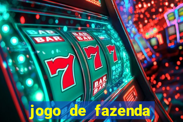 jogo de fazenda que ganha dinheiro de verdade