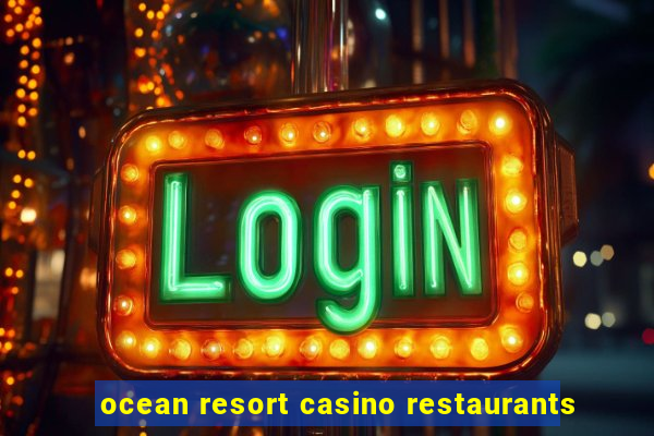 ocean resort casino restaurants