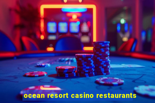 ocean resort casino restaurants