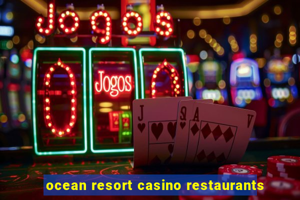 ocean resort casino restaurants