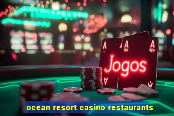 ocean resort casino restaurants