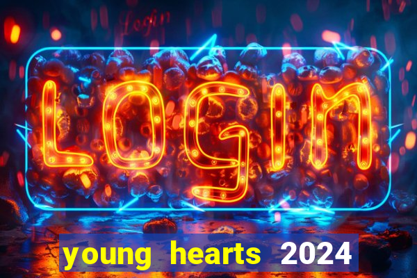 young hearts 2024 onde assistir