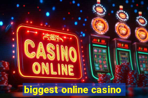 biggest online casino