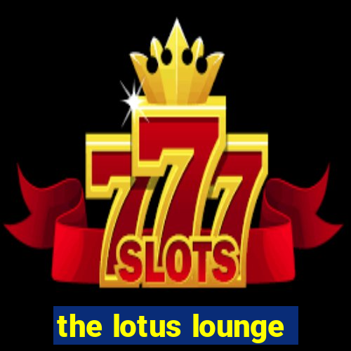 the lotus lounge