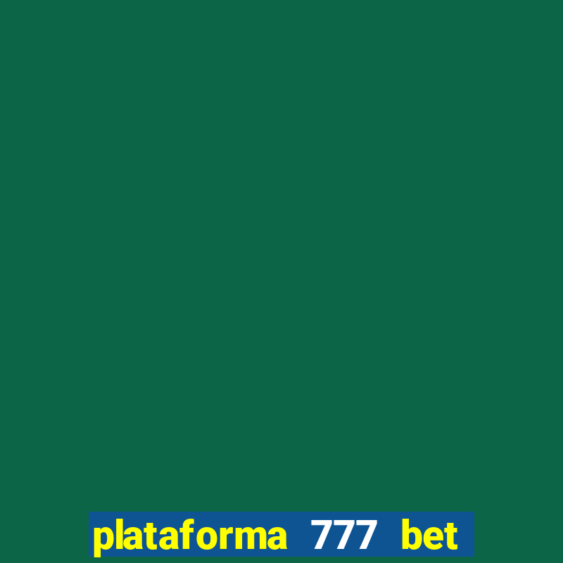 plataforma 777 bet é confiável