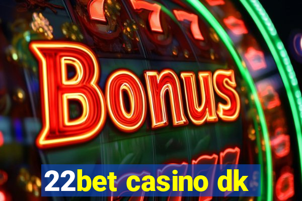 22bet casino dk