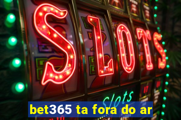 bet365 ta fora do ar