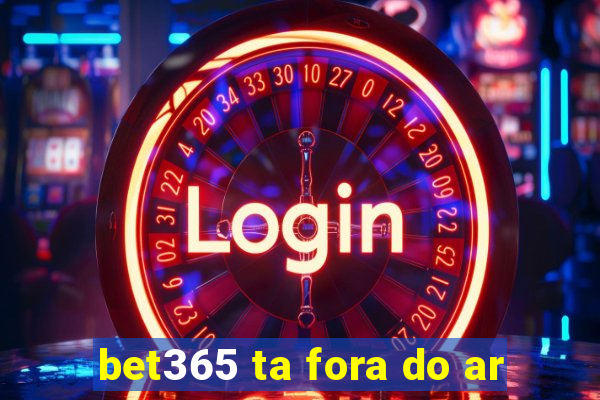 bet365 ta fora do ar