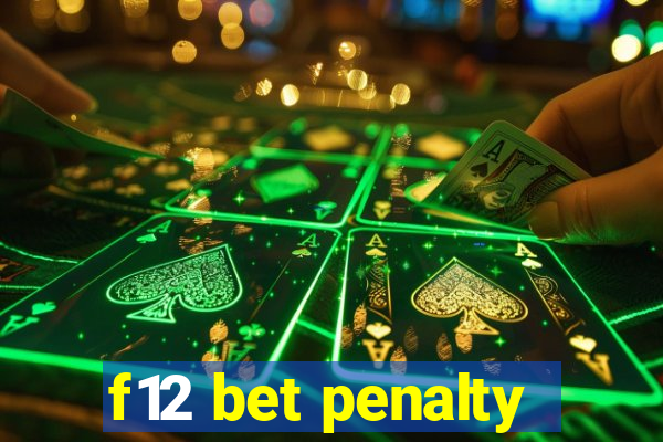 f12 bet penalty