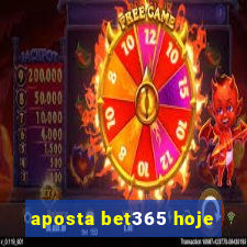 aposta bet365 hoje