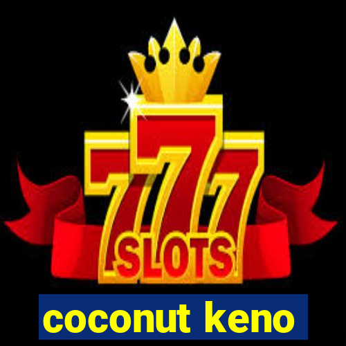 coconut keno