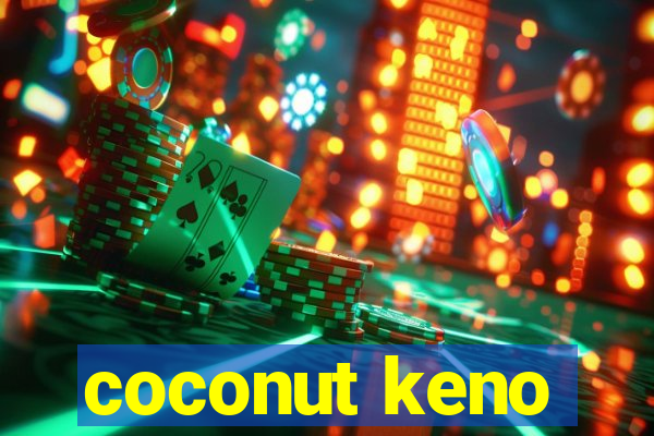 coconut keno