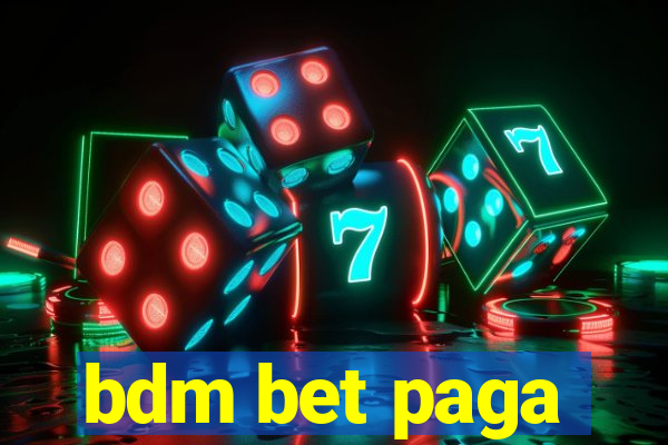 bdm bet paga