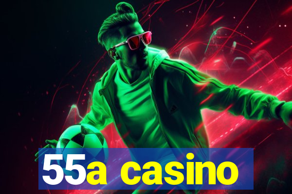 55a casino