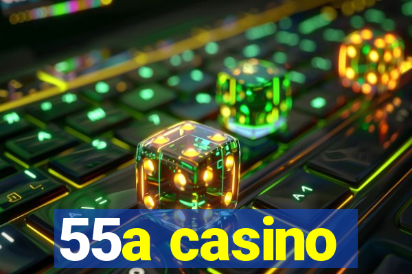 55a casino