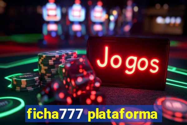 ficha777 plataforma