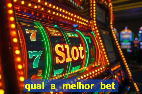 qual a melhor bet para jogar