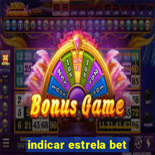 indicar estrela bet