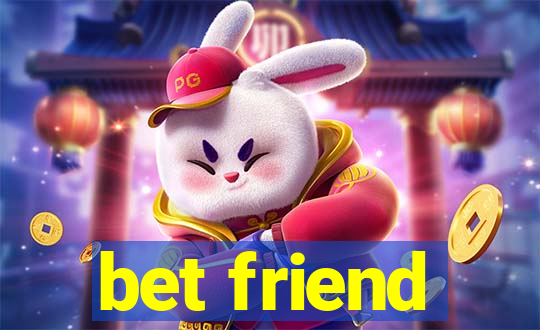 bet friend