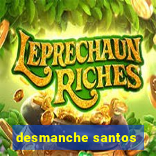 desmanche santos