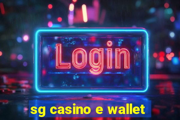 sg casino e wallet