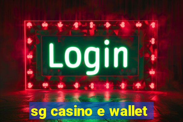 sg casino e wallet