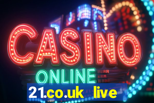 21.co.uk live casino bonus