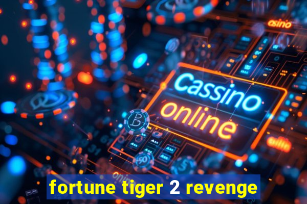 fortune tiger 2 revenge