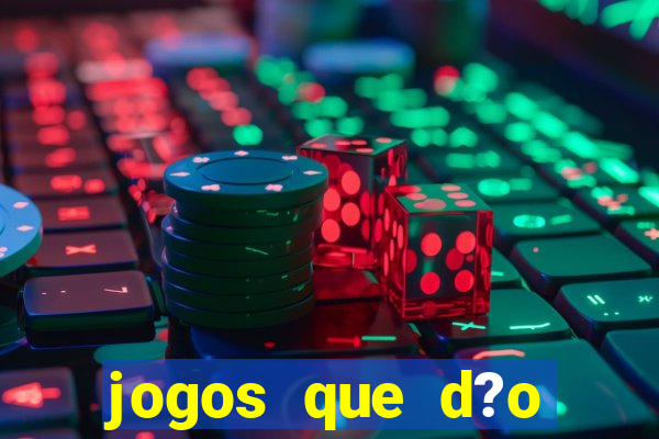 jogos que d?o dinheiro de verdade sem precisar depositar