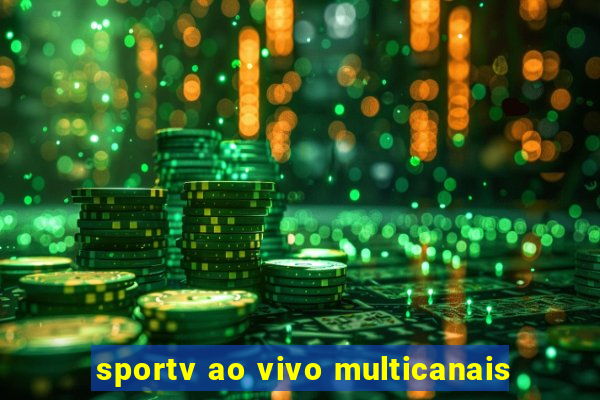 sportv ao vivo multicanais