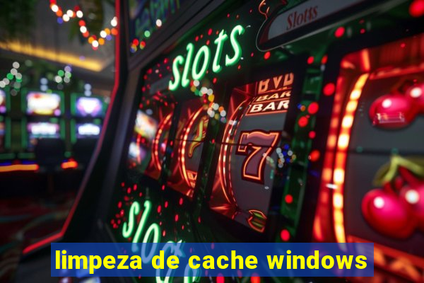 limpeza de cache windows