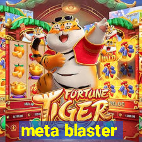 meta blaster