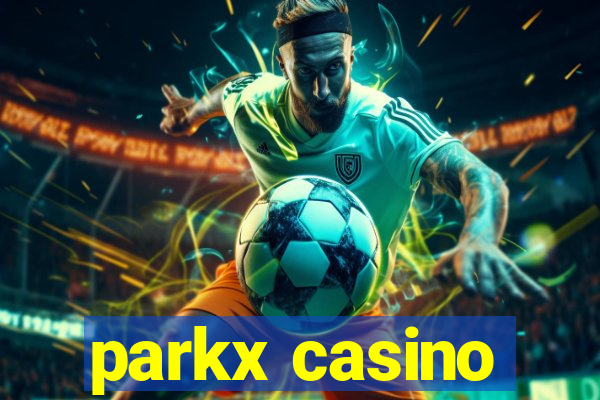 parkx casino