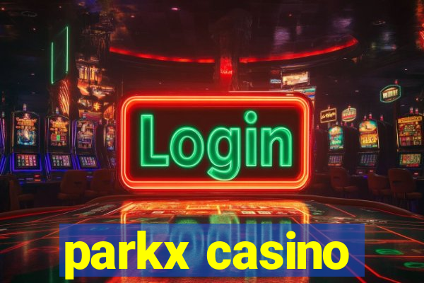 parkx casino