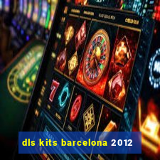 dls kits barcelona 2012