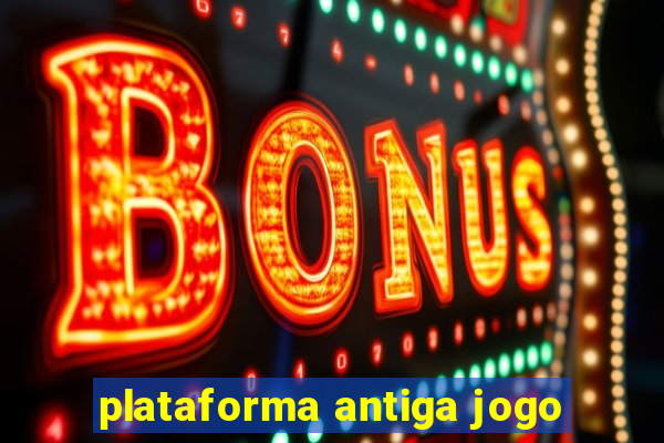 plataforma antiga jogo