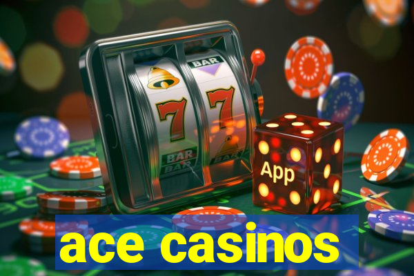 ace casinos