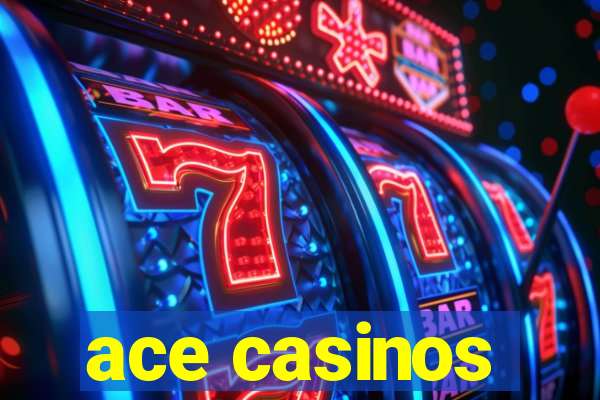 ace casinos