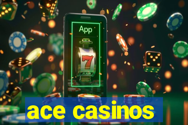 ace casinos