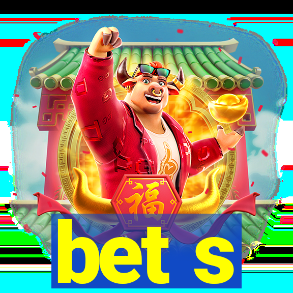 bet s