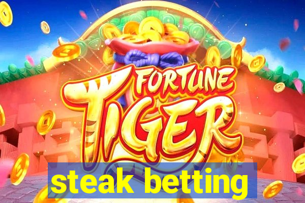 steak betting