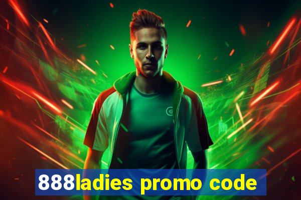 888ladies promo code