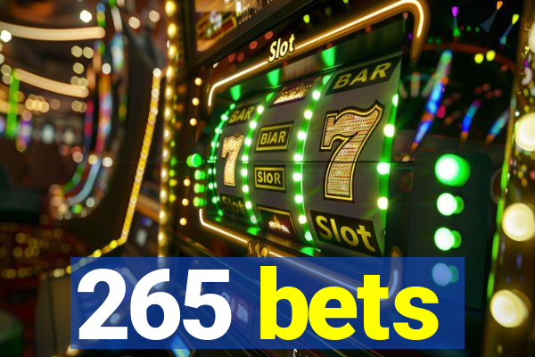 265 bets