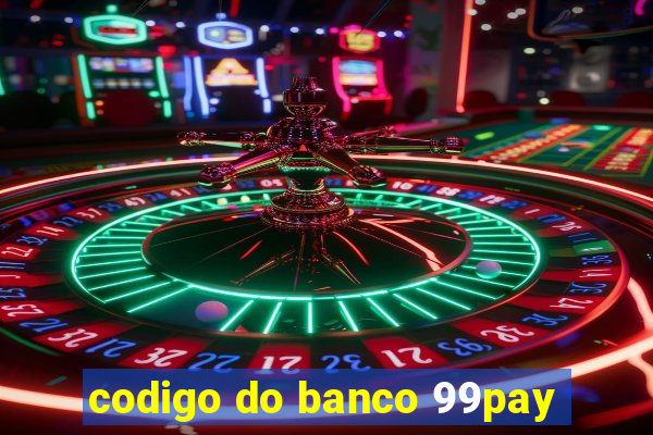 codigo do banco 99pay