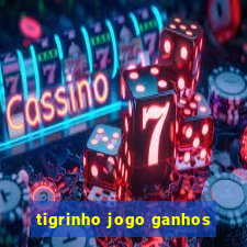 tigrinho jogo ganhos