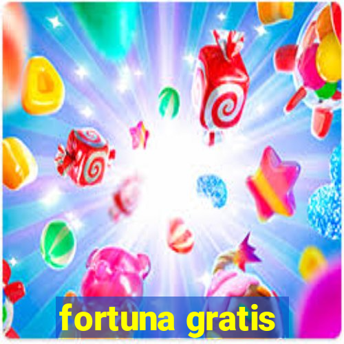 fortuna gratis