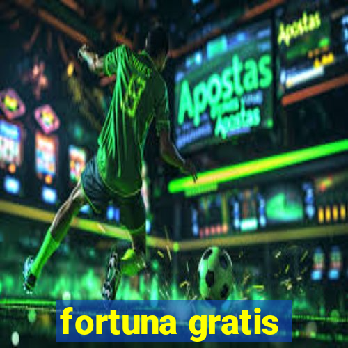 fortuna gratis