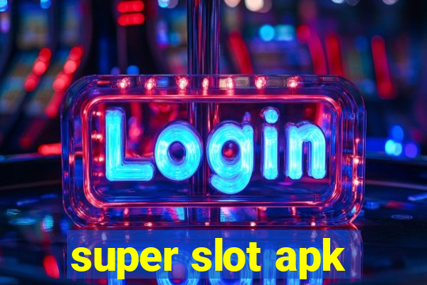 super slot apk